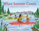 When Summer Comes : Exploring Nature in Our Warmest Season - Book