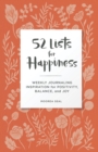 52 Lists for Happiness Floral Pattern : Weekly Journaling Inspiration for Positivity, Balance, and Joy (A Guided Self-Ca re Journal with Prompts, Photos, and Illustrations) - Book