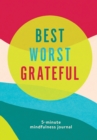 Best Worst Grateful - Color Block : A Daily 5 Minute Mindfulness Journal to Cultivate Gratitude and Live a Peaceful, Positive, and Happier Life - Book