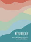 My Walking Life : Where I Went, What I Saw Along the Way, and How I Felt (A Walking Journal) - Book