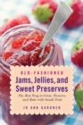 Old-Fashioned Jams, Jellies, and Sweet Preserves : The Best Way to Grow, Preserve, and Bake with Small Fruit - eBook