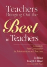 Teachers Bringing Out the Best in Teachers : A Guide to Peer Consultation for Administrators and Teachers - eBook