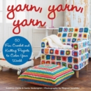 Yarn, Yarn, Yarn : 50 Fun Crochet and Knitting Projects to Color Your World - eBook