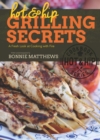 Hot and Hip Grilling Secrets : A Fresh Look at Cooking with Fire - eBook