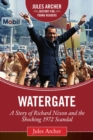 Watergate : A Story of Richard Nixon and the Shocking 1972 Scandal - eBook