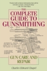 The Complete Guide to Gunsmithing : Gun Care and Repair - eBook