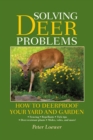 Solving Deer Problems : How to Deerproof Your Yard and Garden - eBook