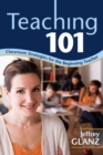 Teaching 101 : Classroom Strategies for the Beginning Teacher - eBook