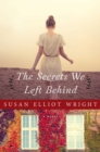 The Secrets We Left Behind : A Novel - eBook