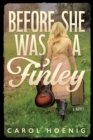 Before She Was a Finley: A Novel - Book