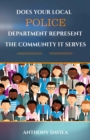 DOES YOUR LOCAL  POLICE  DEPARTMENT REPRESENT  THE COMMUNITY IT SERVES - eBook