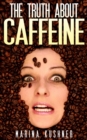 The Truth about Caffeine - eBook