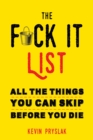 The F*ck It List : All The Things You Can Skip Before You Die - eBook