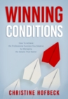 Winning Conditions : How to Achieve the Professional Success You Deserve by Managing the Details That Matter - Book