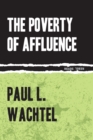 The Poverty of Affluence : A Psychological Portrait of the American Way of Life - eBook