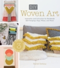 DIY Woven Art : Inspiration and Instruction for Handmade Wall Hangings, Rugs, Pillows and More! - Book