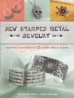 New Stamped Metal Jewelry : Innovative Techniques for 23 Custom Jewelry Designs - Book