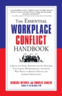 The Essential Workplace Conflict Handbook : A Quick and Handy Resource for Any Manager, Team Leader, HR Professional, or Anyone Who Wants to Resolve Disputes and Increase Productivity - Book
