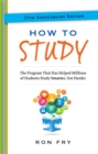How to Study : The Program That Has Helped Millions of Students Study Smarter, Not Harder. - Book