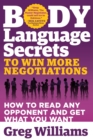 Body Language Secrets to Win More Negotiations : How to Read Any Opponent and Get What You Want - Book