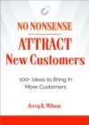 No Nonsense: Attract New Customers : 100+ Ideas to Bring in More Customers - Book