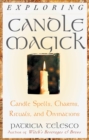Exploring Candle Magick : Candle Spells, Charms, Rituals, and Devinations - eBook
