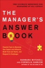The Manager's Answer Book : Powerful Tools to Build Trust and Teams, Maximize Your Impact and Influence, and Respond to Challenges - eBook