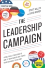 The Leadership Campaign : 10 Political Strategies to Win at Your Career and Propel Your Business to Victory - eBook
