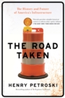 The Road Taken : The History and Future of America's Infrastructure - eBook