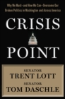 Crisis Point : Why We Must - and How We Can - Overcome Our Broken Politics in Washington and Across America - Book
