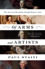 Of Arms and Artists : The American Revolution through Painters' Eyes - eBook