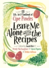 Leave Me Alone with the Recipes : The Life, Art, and Cookbook of Cipe Pineles - Book