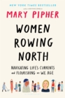 Women Rowing North : Navigating Life's Currents and Flourishing As We Age - Book