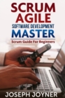 Scrum Agile Software Development Master : Scrum Guide For Beginners - eBook