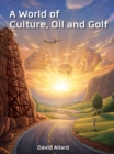 A World of Culture, Oil and Golf - eBook