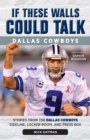 If These Walls Could Talk: Dallas Cowboys : Stories from the Dallas Cowboys Sideline, Locker Room, and Press Box - eBook