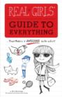 Real Girls' Guide to Everything : ...That Makes It Awesome to Be a Girl! - eBook