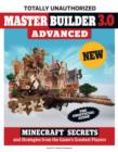 Master Builder 3.0 Advanced : Minecraft(R)&trade; Secrets and Strategies from the Game's Greatest Players - eBook