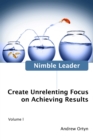 Nimble Leader Volume I : Create Unrelenting Focus on Achieving Results - eBook