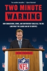 Two Minute Warning : How Concussions, Crime, and Controversy Could Kill the NFL (And What the League Can Do to Survive) - eBook