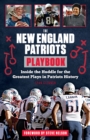 The New England Patriots Playbook : Inside the Huddle for the Greatest Plays in Patriots History - eBook