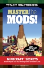 Master the Mods! : Minecraft(R)&trade; Secrets & Cool Ways to Take Your Building Games to Another Level - eBook