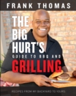 The Big Hurt's Guide to BBQ and Grilling - eBook