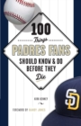 100 Things Padres Fans Should Know &amp; Do Before They Die - eBook