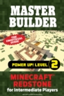 Master Builder Power Up! Level 2 : Minecraft(R)&trade; Redstone for Intermediate Players - eBook