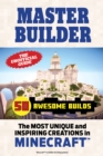 Master Builder 50 Awesome Builds : The Most Unique and Inspiring Creations in Minecraft&trade; - eBook