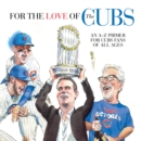 For the Love of the Cubs : An AZ Primer for Cubs Fans of All Ages - eBook