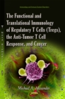 The Functional and Translational Immunology of Regulatory T Cells (Tregs), the Anti-Tumor T Cell Response, and Cancer - eBook