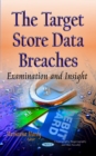 The Target Store Data Breaches : Examination and Insight - Book