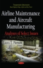 Airline Maintenance and Aircraft Manufacturing : Analyses of Select Issues - Book